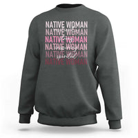 Native Woman Resilient Strong Inspiring Spirited Sweatshirt American Indian Pride - Wonder Print Shop