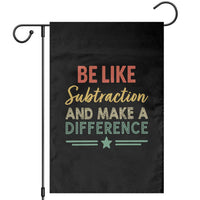 Funny Be Like Subtraction And Make A Difference Garden Flag Math Teacher - Wonder Print Shop