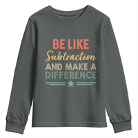 Funny Be Like Subtraction And Make A Difference Youth Sweatshirt Math Teacher - Wonder Print Shop