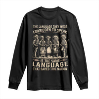 Native American Warrior Long Sleeve Shirt The Language They Were Forbidden To Speak Saved This Nation - Wonder Print Shop