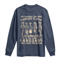 Native American Warrior Long Sleeve Shirt The Language They Were Forbidden To Speak Saved This Nation - Wonder Print Shop