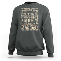 Native American Warrior Sweatshirt The Language They Were Forbidden To Speak Saved This Nation - Wonder Print Shop