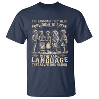 Native American Warrior T Shirt The Language They Were Forbidden To Speak Saved This Nation - Wonder Print Shop