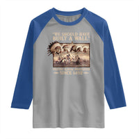 We Should Have Built A Wall Fighting Illegal Immigration Since 1492 Raglan Shirt Native American - Wonder Print Shop