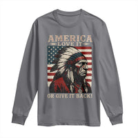 America Love It Or Give It Back Long Sleeve Shirt Native American Chiefs Vintage USA Flag - Wonder Print Shop