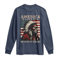 America Love It Or Give It Back Long Sleeve Shirt Native American Chiefs Vintage USA Flag - Wonder Print Shop