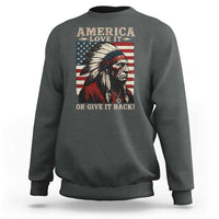 America Love It Or Give It Back Sweatshirt Native American Chiefs Vintage USA Flag - Wonder Print Shop