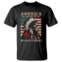 America Love It Or Give It Back T Shirt Native American Chiefs Vintage USA Flag - Wonder Print Shop