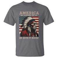 America Love It Or Give It Back T Shirt Native American Chiefs Vintage USA Flag - Wonder Print Shop
