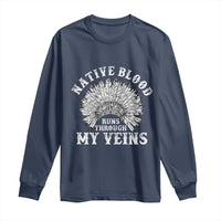 Native Blood Runs Through My Veins Long Sleeve Shirt Native American War Bonnet - Wonder Print Shop