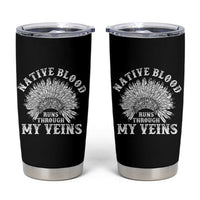 Native Blood Runs Through My Veins Tumbler Cup Native American War Bonnet - Wonder Print Shop