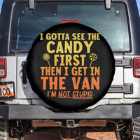 Funny I Gotta See The Candy First Then I Get In The Van I Am Not Stupid Spare Tire Cover Creepy Adult - Wonder Print Shop