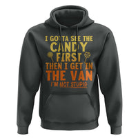 Funny I Gotta See The Candy First Then I Get In The Van I Am Not Stupid Hoodie Creepy Adult - Wonder Print Shop