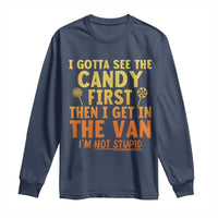 Funny I Gotta See The Candy First Then I Get In The Van I Am Not Stupid Long Sleeve Shirt Creepy Adult - Wonder Print Shop