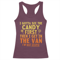 Funny I Gotta See The Candy First Then I Get In The Van I Am Not Stupid Racerback Tank Top Creepy Adult - Wonder Print Shop