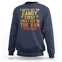 Funny I Gotta See The Candy First Then I Get In The Van I Am Not Stupid Sweatshirt Creepy Adult - Wonder Print Shop