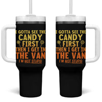 Funny I Gotta See The Candy First Then I Get In The Van I Am Not Stupid Tumbler With Handle Creepy Adult - Wonder Print Shop