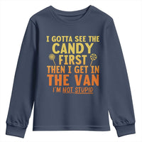 Funny I Gotta See The Candy First Then I Get In The Van I Am Not Stupid Youth Sweatshirt Creepy Adult - Wonder Print Shop