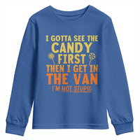 Funny I Gotta See The Candy First Then I Get In The Van I Am Not Stupid Youth Sweatshirt Creepy Adult - Wonder Print Shop