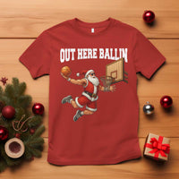 Funny Christmas Basketball T Shirt Out Here Ballin Xmas Santa Sport - Wonder Print Shop