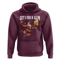 Funny Christmas Basketball Hoodie Out Here Ballin Xmas Santa Sport - Wonder Print Shop