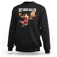 Funny Christmas Basketball Sweatshirt Out Here Ballin Xmas Santa Sport - Wonder Print Shop