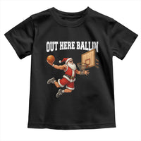 Funny Christmas Basketball Toddler T Shirt Out Here Ballin Xmas Santa Sport - Wonder Print Shop