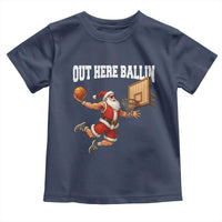 Funny Christmas Basketball Toddler T Shirt Out Here Ballin Xmas Santa Sport - Wonder Print Shop