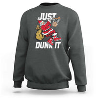 Funny Christmas Basketball Sweatshirt Just Dunk It Xmas Santa Sport - Wonder Print Shop