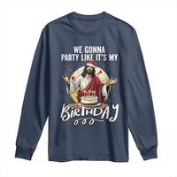 Funny Christian Christmas Birthday Long Sleeve Shirt We Gonna Party Like It Is My Birthday - Wonder Print Shop