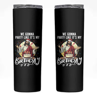 Funny Christian Christmas Birthday Skinny Tumbler We Gonna Party Like It Is My Birthday - Wonder Print Shop