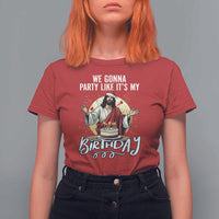 Funny Christian Christmas Birthday T Shirt For Women We Gonna Party Like It Is My Birthday - Wonder Print Shop