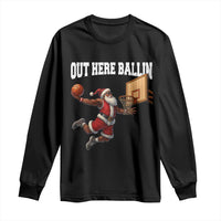 Funny Black Santa Christmas Basketball Long Sleeve Shirt Out Here Ballin Xmas Santa Sport - Wonder Print Shop
