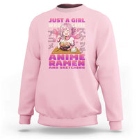 Funny Just A Girl Who Loves Anime Ramen And Sketching Sweatshirt Otaku Japanese Kawaii Anime Girl