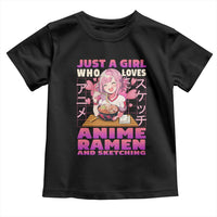 Funny Just A Girl Who Loves Anime Ramen And Sketching Toddler T Shirt Otaku Japanese Kawaii Anime Girl