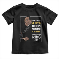 Martin Luther King Jr Quotes Toddler T Shirt There Comes A Time When Silence Is Betrayal MLK Day