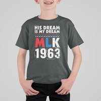 MLK His Dream Is My Dream 1963 T Shirt For Kid