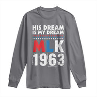 MLK His Dream Is My Dream 1963 Long Sleeve Shirt
