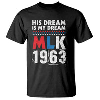 MLK His Dream Is My Dream 1963 T Shirt