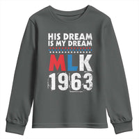 MLK His Dream Is My Dream 1963 Youth Sweatshirt