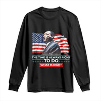 MLK Day The Time Is Always Right To Do What Is Right Long Sleeve Shirt Martin Luther King American Flag Black History Month