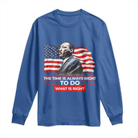 MLK Day The Time Is Always Right To Do What Is Right Long Sleeve Shirt Martin Luther King American Flag Black History Month