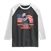 MLK Day The Time Is Always Right To Do What Is Right Raglan Shirt Martin Luther King American Flag Black History Month