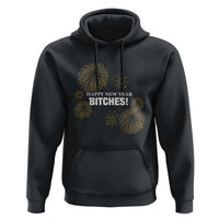 Funny Happy New Year Bitches Hoodie NYE Party Fireworks - Wonder Print Shop
