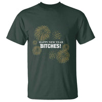 Funny Happy New Year Bitches T Shirt NYE Party Fireworks - Wonder Print Shop