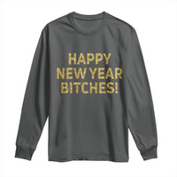 Funny Happy New Year Bitches Long Sleeve Shirt NYE Party Faux Glitter Effect Printed - Wonder Print Shop