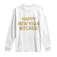 Funny Happy New Year Bitches Long Sleeve Shirt NYE Party Faux Glitter Effect Printed - Wonder Print Shop
