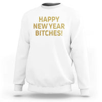 Funny Happy New Year Bitches Sweatshirt NYE Party Faux Glitter Effect Printed - Wonder Print Shop