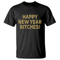 Funny Happy New Year Bitches T Shirt NYE Party Faux Glitter Effect Printed - Wonder Print Shop