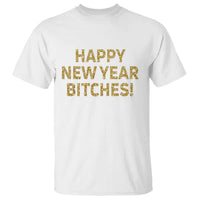 Funny Happy New Year Bitches T Shirt NYE Party Faux Glitter Effect Printed - Wonder Print Shop